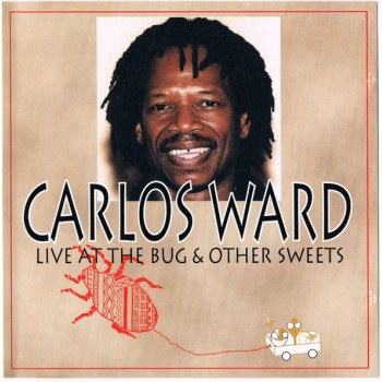 CARLOS WARD - LIVE AT THE BUG & OTHER SWEETS - ���������