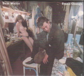 TOM WAITS - SMALL CHANGE - 