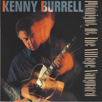 KENNY BURRELL - MIDNIGHT AT THE VILLAGE VANGUARD - 