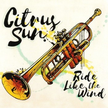 CITRUS SUN - RIDE LIKE THE WIND - 