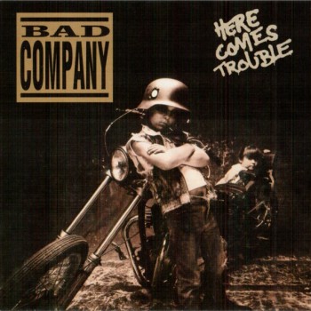 BAD COMPANY - HERE COMES TROUBLE - 