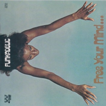 FUNKADELIC - FREE YOUR MIND... AND YOU ASS WILL FOLLOW - 