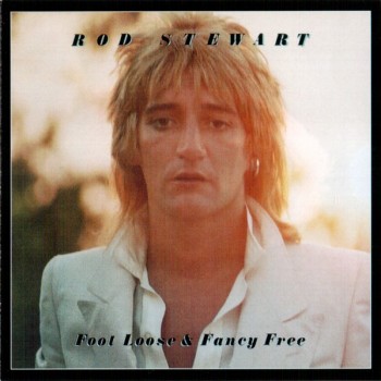 ROD STEWART - FOOT LOOSE & FANCY FREE - 