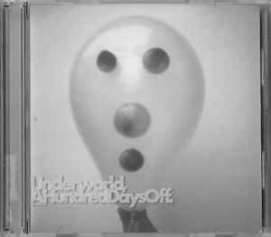 UNDERWORLD - A HUNDRED DAYS OFF - 