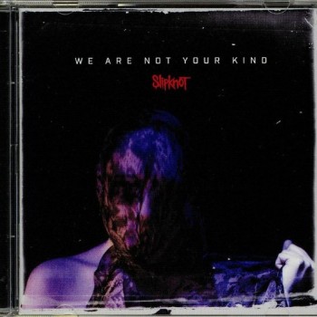 SLIPKNOT - WE ARE NOT YOUR KIND - 