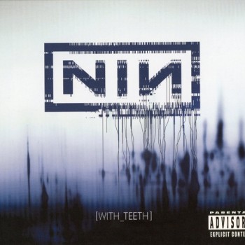 NINE INCH NAILS - WITH TEETH - 