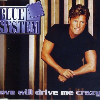 BLUE SYSTEM - LIVE WILL DRIVE ME CRAZY (single) (4 tracks) - 