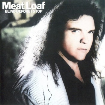 MEAT LOAF - BLIND BEFORE I STOP - 