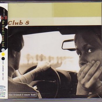 CLUB 8 - THE FRIEND I ONCE HAD - ���������