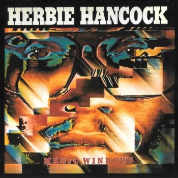 HERBIE HANCOCK - MAGIC WINDOWS - 