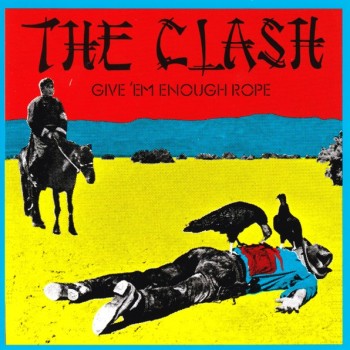 CLASH - GIVE'EM ENOUGH ROPE - 