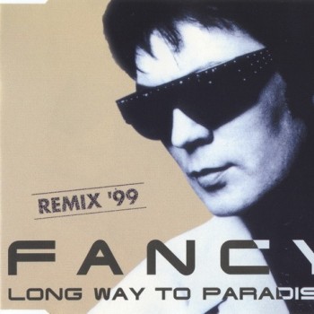 FANCY - LONG WAY TO PARADISE (REMIX '99) (single) (3 tracks) - ���������
