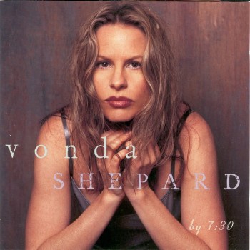 VONDA SHEPARD - BY 7:30 - 