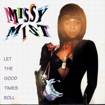 MISSY MIST - LET THE GOOD TIMES ROLL - 