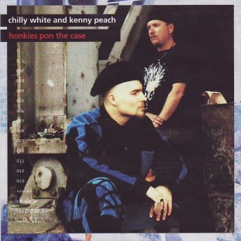 CHILLY WHITE AND KENNY PEACH - HONKIES PON THE CASE - ���������