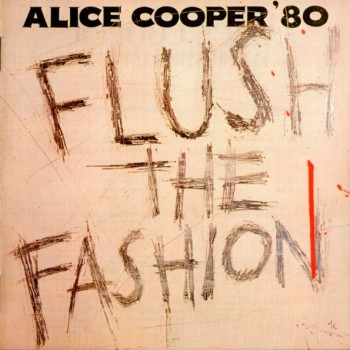 ALICE COOPER - FLUSH THE FASHION - 