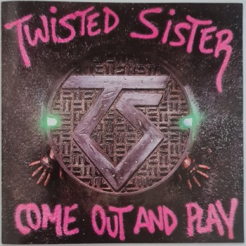 TWISTED SISTER - COME OUT AND PLAY - 