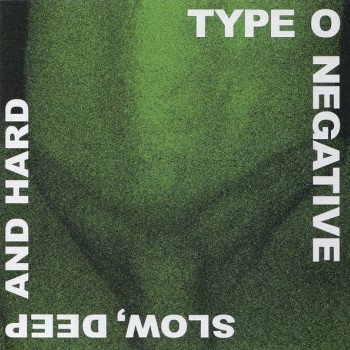 TYPE O NEGATIVE - SLOW, DEEP AND HARD - 