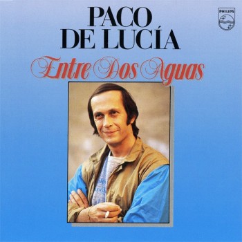 PACO DE LUCIA - ENTRE DOS AGUAS - 