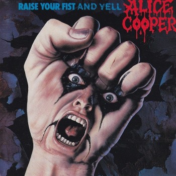 ALICE COOPER - RAISE YOUR FIST AND YELL - ���������