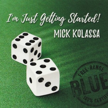 MICK KOLASSA - I'M JUST GETTING STASTED - 