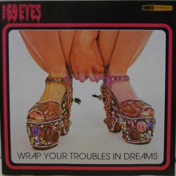 69 EYES - WRAP YOUR TROUBLES IN DREAMS - ���������