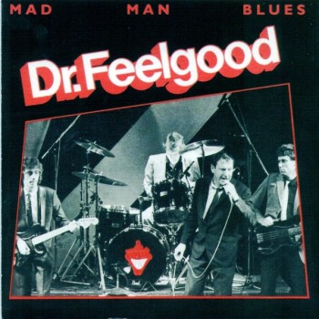 DR. FEELGOOD - MAD MAN BLUES - 