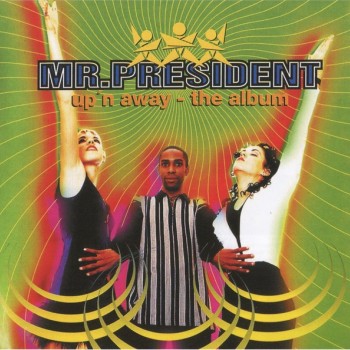 MR. PRESIDENT - UP'N AWAY - THE ALBUM - 