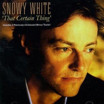 SNOWY WHITE - THAT CERTAIN THING - 