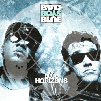 BAD BOYS BLUE - TO BLUE HORIZONS - 