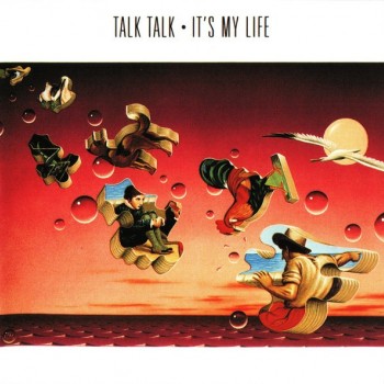 TALK TALK - IT'S MY LIFE - 