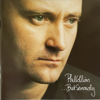 PHIL COLLINS - ...BUT SERIOUSLY - 