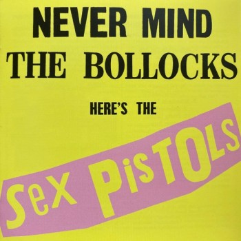 SEX PISTOLS - NEVER MIND THE BOLLOCKS HERE'S THE SEX PISTOLS - 