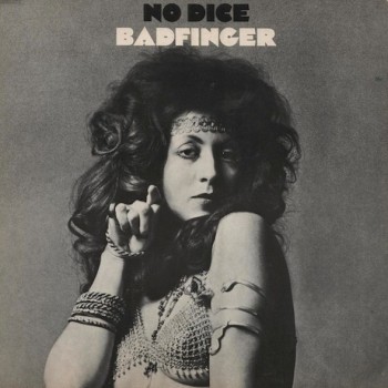 BADFINGER - NO DICE - 