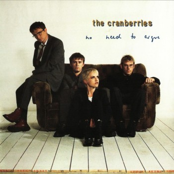 CRANBERRIES - NO NEED TO ARGUE - 