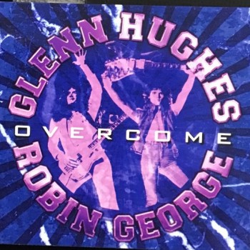 GLENN HUGHES, ROBIN GEORGE - OVERCOME - 