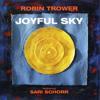 ROBIN TROWER FEATURING SARI SCHORR - JOYFUL SKY - ���������