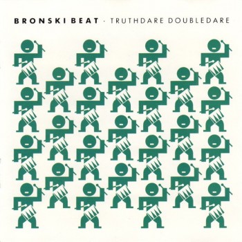 BRONSKI BEAT - TRUTHDARE DOUBLEDARE - ���������