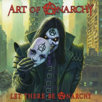 ART OF ANARCHY - LET THERE BE ANARCHY - 