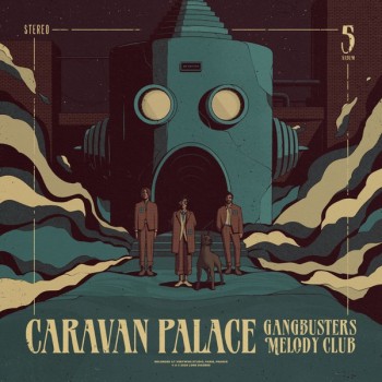 CARAVAN PALACE - GANGBUSTERS MELODY CLUB - 