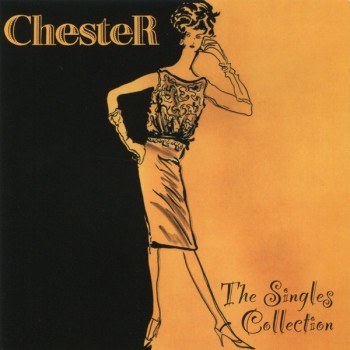 CHESTER - THE SINGLES COLLECTION - 