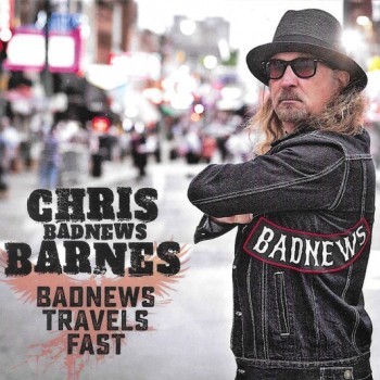 CHRIS BADNEWS BARNES - BADNEWS TRAVELS FAST - 