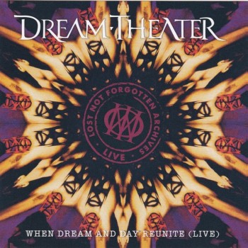 DREAM THEATER - WHEN DREAM AND DAY REUNITE (LIVE) - Меломания