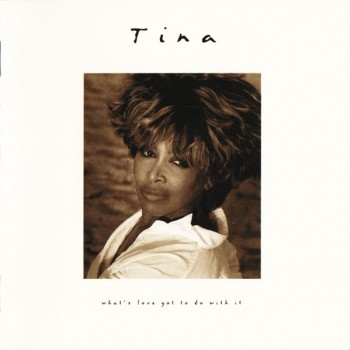 TINA TURNER - WHAT'S LOVE GOT TO DO WITH IT - 