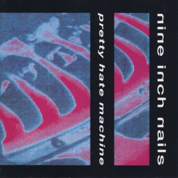 NINE INCH NAILS - PRETTY HATE MACHINE - 