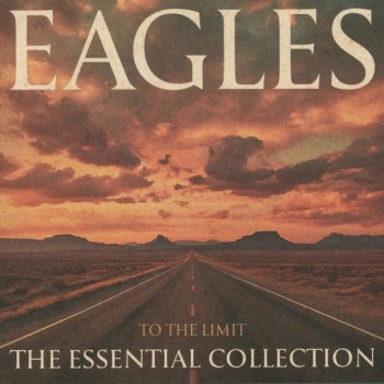 EAGLES - TO THE LIMIT: THE ESSENTIAL COLLECTION - ���������