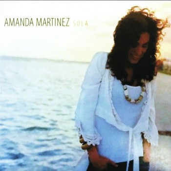 AMANDA MARTINEZ - SOLA - Меломания