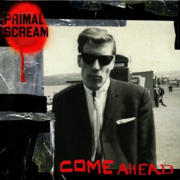 PRIMAL SCREAM - COME AHEAD - ���������