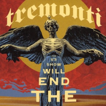 TREMONTI - THE END WILL SHOW US HOW - ���������