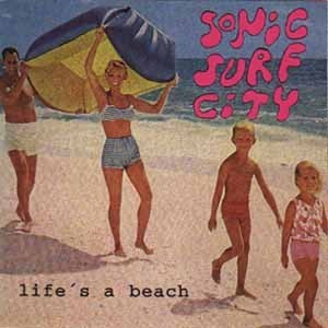 SONIC SURF CITY - LIFE'S A BEACH - ���������